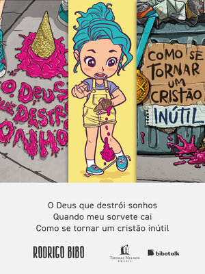 cover image of Coleção Rodrigo Bibo (O Deus que destrói sonhos, Quando meu sorvete cai e Como se tornar um cristão inútil)